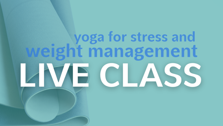 Live Class: Yoga for Stress and Weight Management
