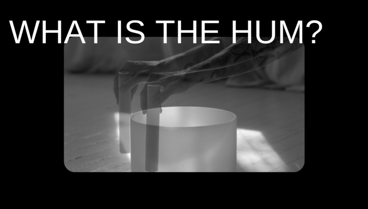 What is the Hum?