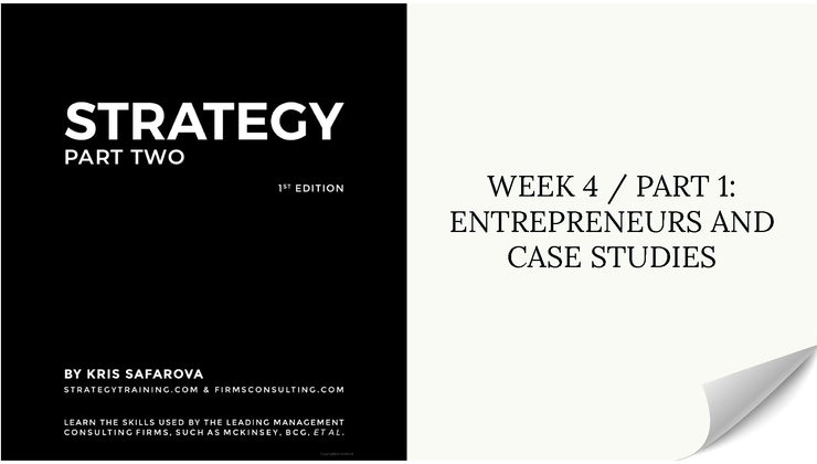 005 Strategy Part 2 - Week 4 / Part 1: Entrepreneurs and case studies