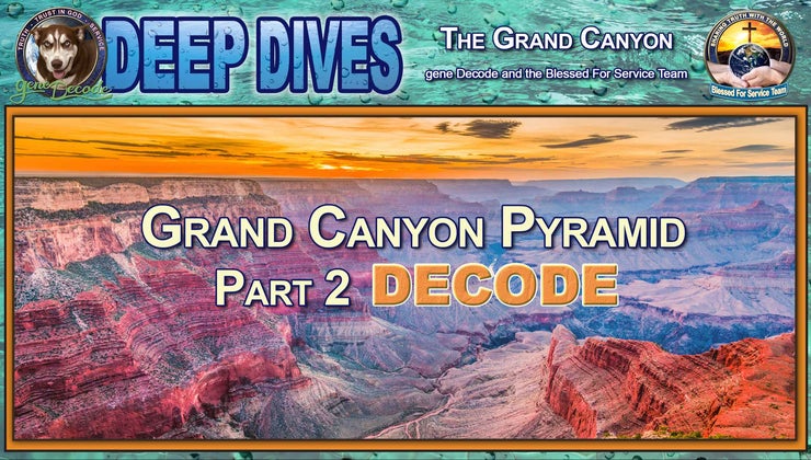 Grand Canyon Pyramid Decode [Part 2] written by Brynn | Gene Decode