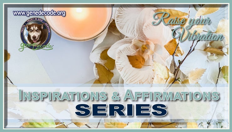 Inspirations & Affirmations | Gene Decode