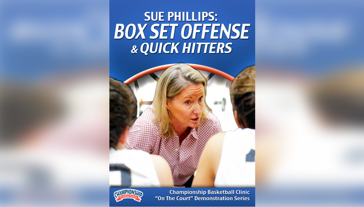 Sue Phillips: Box Set Offense & Quick Hitters