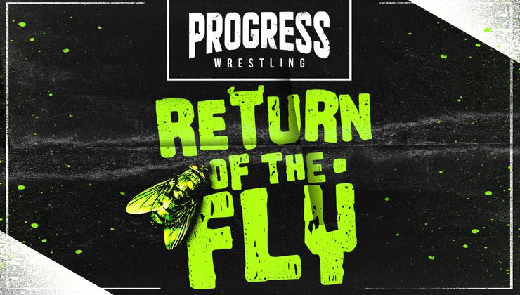 Progress Wrestling: Return Of The Fly