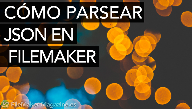 067 | Cómo parsear JSON en FileMaker
