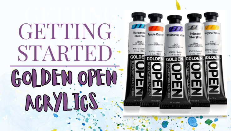 Getting Started With Golden Open Acrylic Getting Started With Golden Open Acrylic