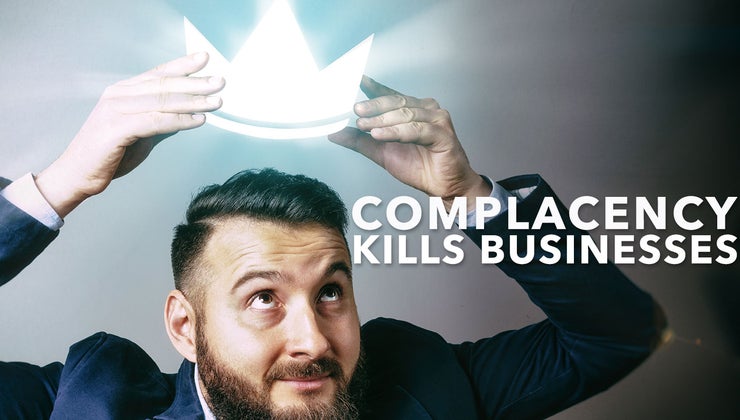 Why Complacency Kills Businesses