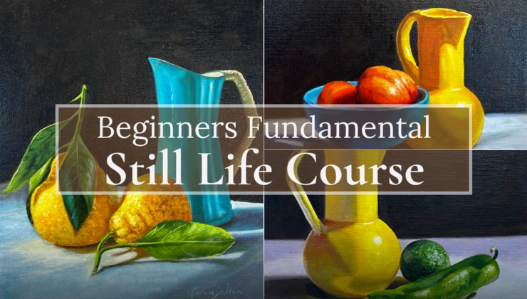 Still Life Lessons Mastering Essential Fundamentals: A Still Life Study