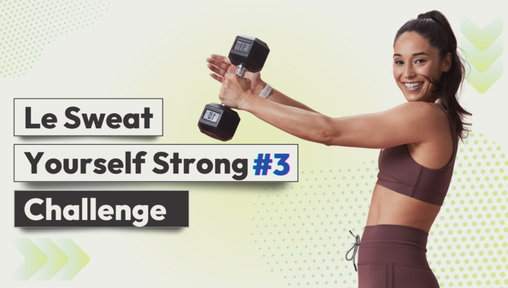 Le Sweat Yourself Strong Challenge #3