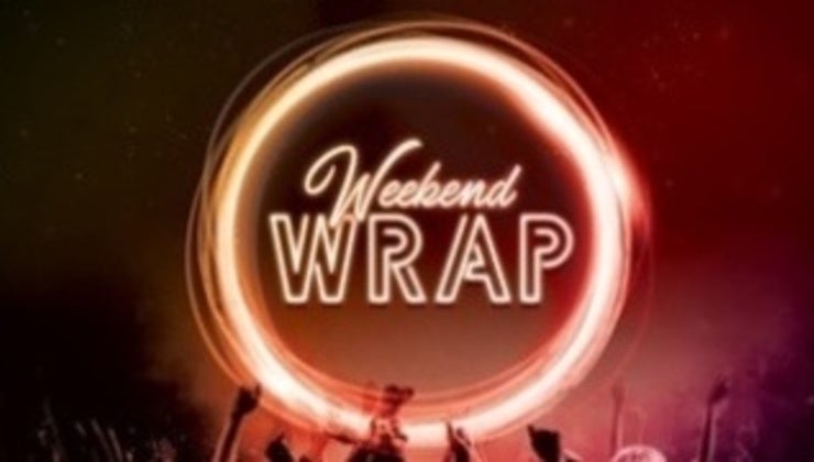 The Weekend Wrap 30/5/21 9:30pm | Home Rave
