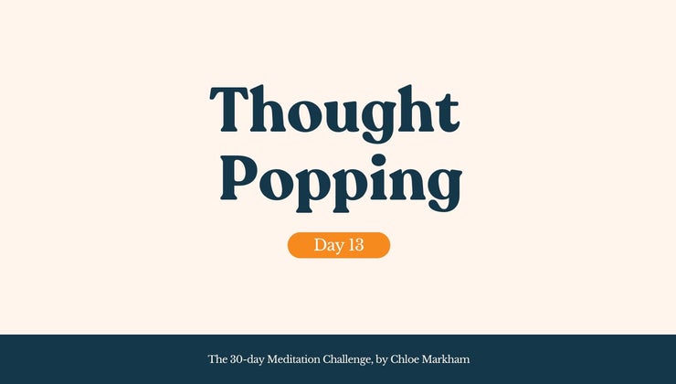 Random Thoughts Pop In Day 13 - Thought Popping