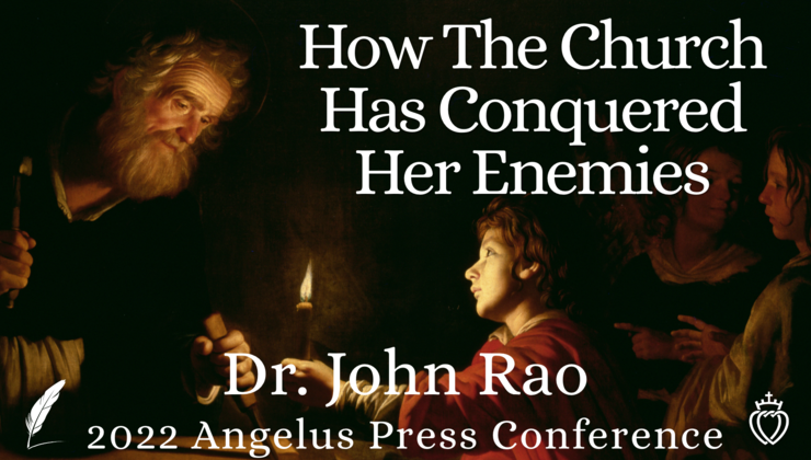 How The Church Has Conquered Her Enemies Throughout History - Dr. John Rao