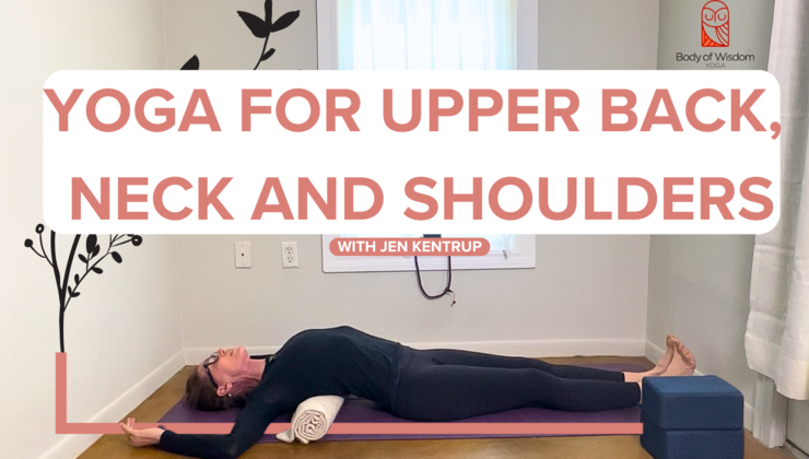 Yoga For Upper Back, Neck And Shoulders | Body Of Wisdom Yoga