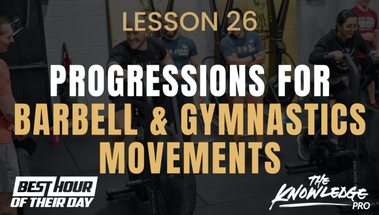 Lesson 26: Progressions For Barbell and Gymnastics Movements