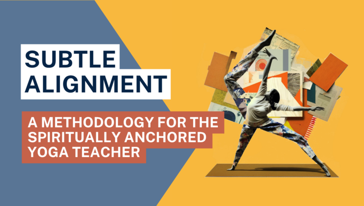 Subtle Shape Alignment Subtle Alignment: A Methodology for the Spiritually Anchored Yoga Teacher