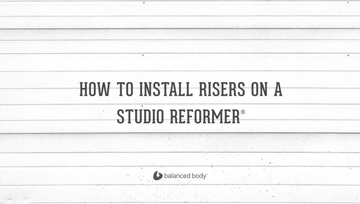 Digital Install Risers How To Install Risers On A Studio Reformer®