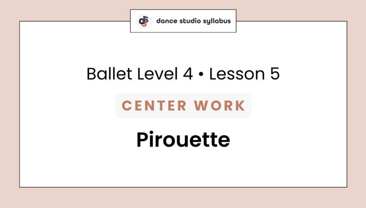 Ballet Level 4 | Lesson 5 | Center: Pirouette