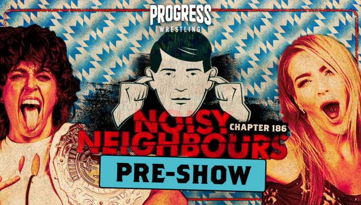 PROGRESS Chapter 186: Noisy Neighbours Pre-Show with A2theK