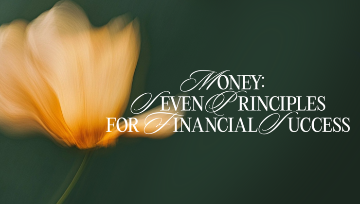 Session 4 - Money: Seven Principles for Financial Success