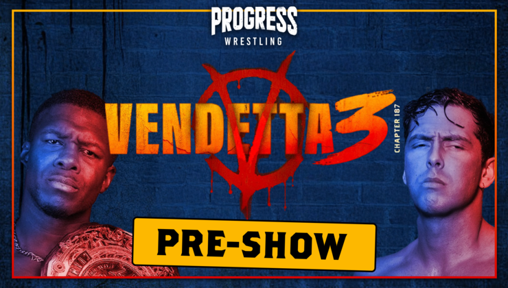 PROGRESS Chapter 187: Vendetta 3 Pre-Show with A2theK