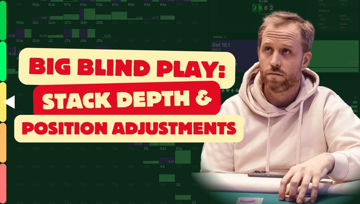 Big Blind Play: Stack Depth & Position Adjustments