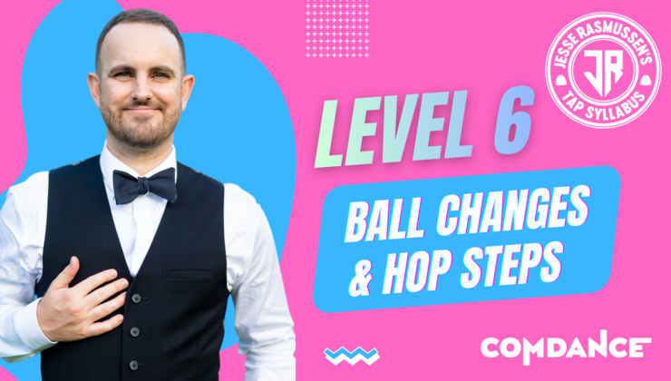05. Level 6 - Ball Changes And Hop Steps | Comdance