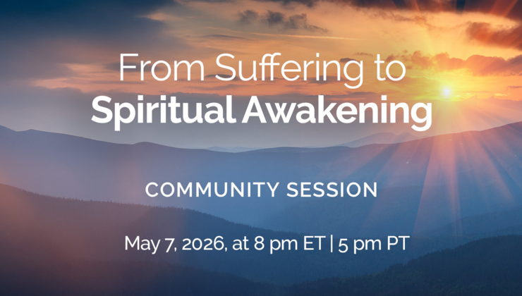 May 7 From Suffering to Spiritual Awakening Community Session 2