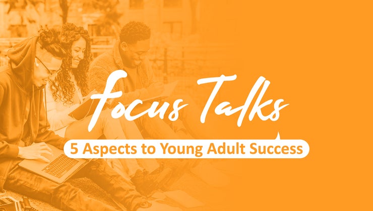FocusTalks 5 Aspects to Young Adult Success