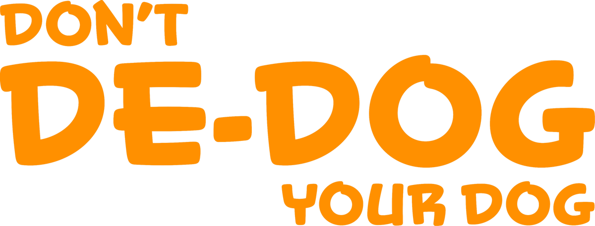 Don't de-dog your dog