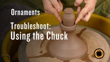 Troubleshoot: Using the Chuck