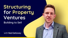 Structuring for Property Ventures: Building to Sell