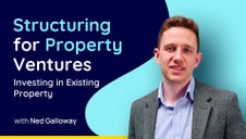 Structuring for Property Ventures: Investing in Existing Property