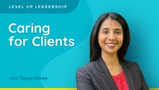 Level Up Leadership 2025: Caring for Clients