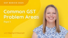 GST Basics 2025: Common GST Problem Areas - Part 1