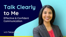 Talk Clearly to Me: Effective & Confident Communication