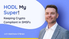 HODL My Super! Keeping Crypto Compliant in SMSFs