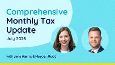 Comprehensive Monthly Tax Update - July 2025