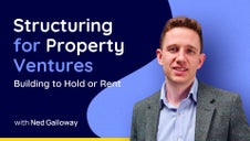 Structuring for Property Ventures: Building to Hold or Rent