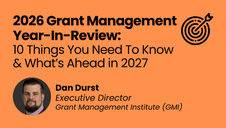 2026 Grant Management Year in Review: 10 Things You Need to Know and What’s Ahead for 2027