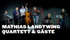 Mathias Landtwing Quartett & Gäste