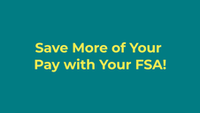 Save More of Your Pay with Your FSA!