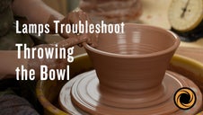 Troubleshoot: Throwing the Bowl