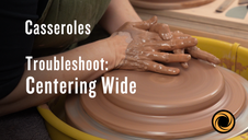 Casseroles: Troubleshoot - Centering Wide