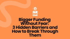 Bigger Funding Without Fear: 3 Hidden Barriers & How to Break Through Them