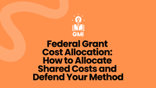 Federal Grant Cost Allocation: How to Allocate Shared Costs and Defend Your Method
