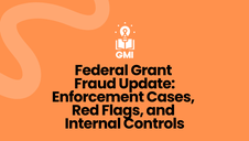 Federal Grant Fraud Update: Enforcement Cases, Red Flags, and Internal Controls