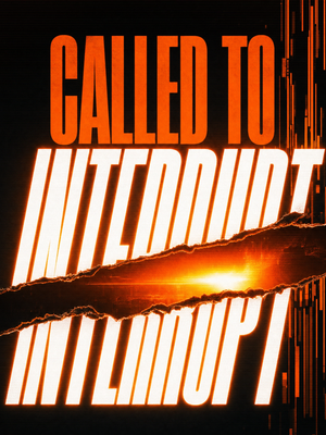 Called to Interrupt