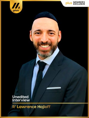 Rabbi Lawrence Hajioff Unedited Interview