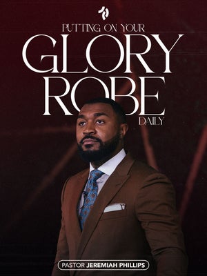 Put On Your Glory Robe Daily