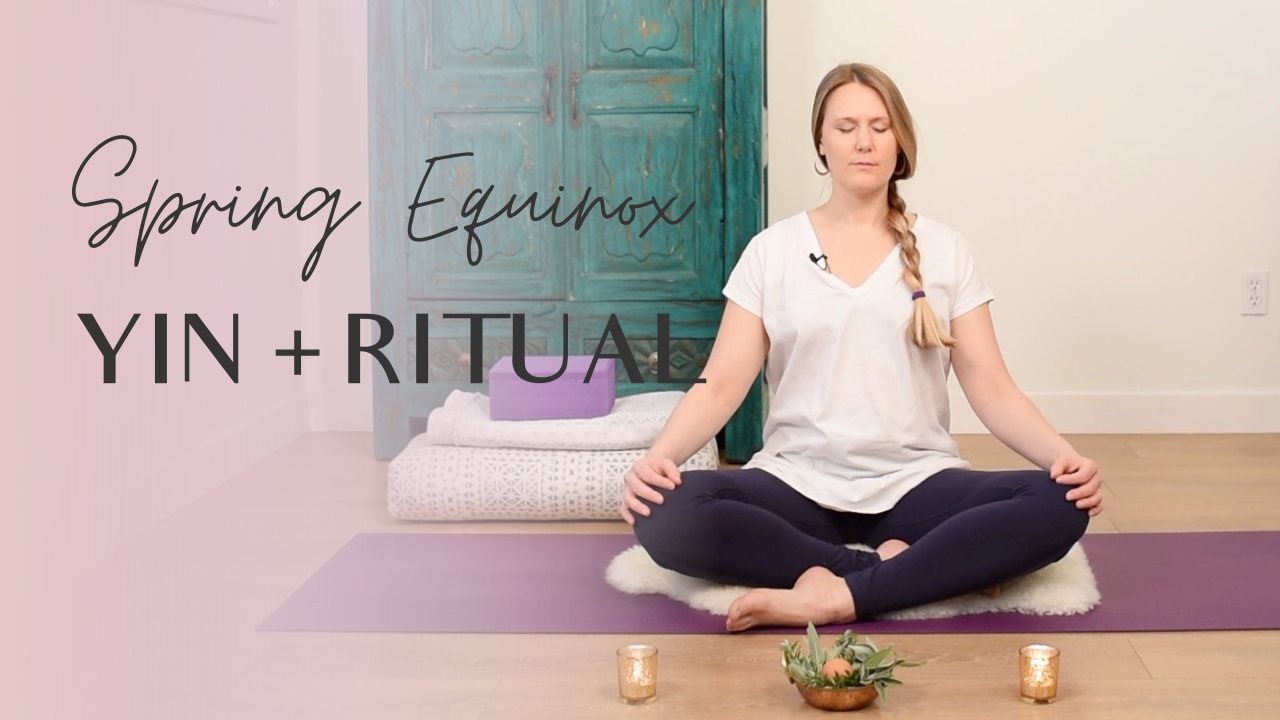 Spring Equinox 75 min Yin + Ritual Yoga With Kristen