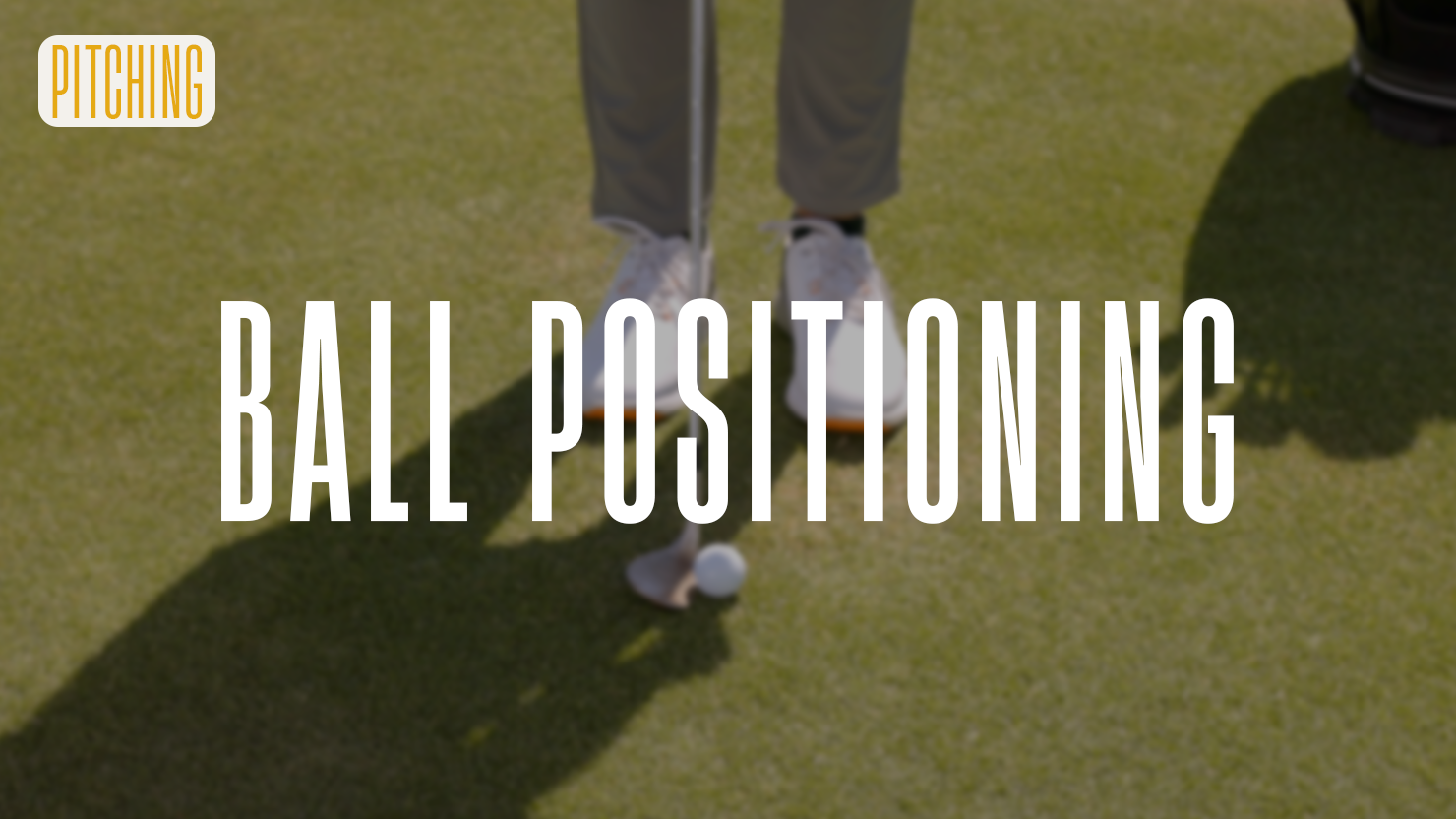 Short Game Chef - Setup Recipe | Lesson 4: Ball Positioning